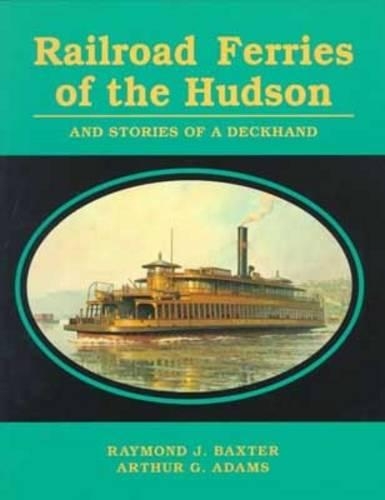 Бумажная книга «Railroad Ferries of the Hudson and Stories of a Deck Hand», авторов Артур Г. Адамс, Раймонд Дж. Бакстер - фото №1