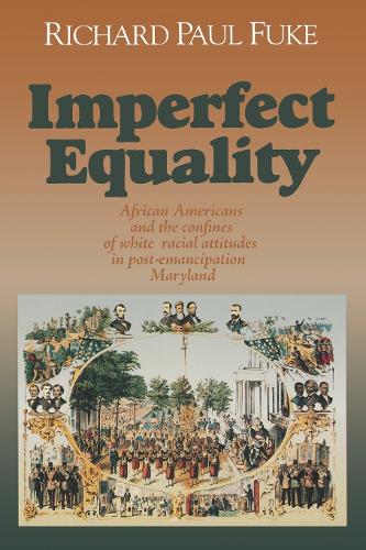 Бумажная книга «Imperfect Equality: African Americans and the Confines of White Ideology in Post–Emancipation Maryland.», автор Ричард Фуке - фото №1