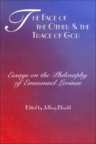 Бумажная книга «The Face of the Other and the Trace of God: Essays on the Philosophy of Emmanuel Levinas», автор Джеффри Блохл - фото №1