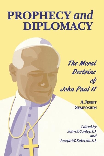 Бумажная книга «Prophecy and Diplomacy: The Moral Doctrine of John Paul II», авторов Джон Дж. Конли, Джозеф В. Котерски - фото №1