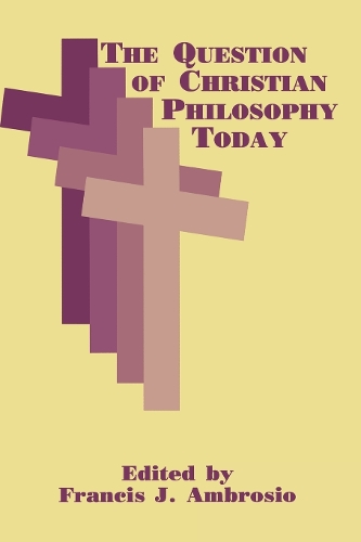Бумажная книга «The Question of Christian Philosophy Today», автор Фрэнсис Дж. Амброзио - фото №1