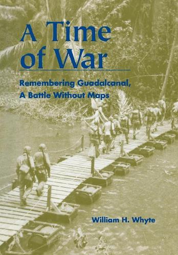Бумажная книга «A Time of War: Remembering Guadalcanal, A Battle Without Maps», автор Уильям Х. Уайт - фото №1
