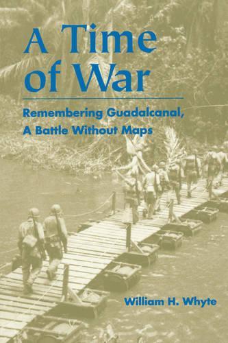 Бумажная книга «A Time of War: Remembering Guadalcanal, A Battle Without Maps», автор Уильям Х. Уайт - фото №1