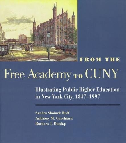 Бумажная книга «From the Free Academy to Cuny: Illustrating Public Higher Education in NYC, 1847-1997», авторов Энтони М. Куккиара, Сандра Рофф - фото №1