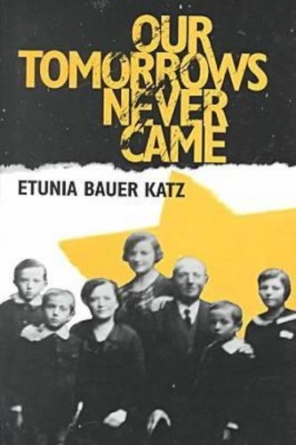Бумажная книга «Our Tomorrows Never Came», автор Этуния Бауэр Кац - фото №1