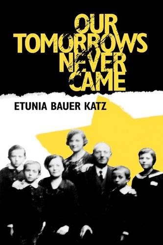 Бумажная книга «Our Tomorrows Never Came», автор Этуния Бауэр Кац - фото №1