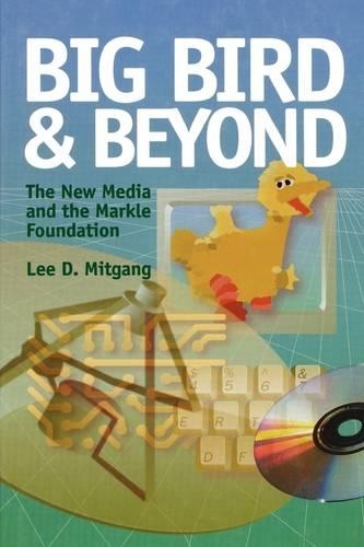 Бумажная книга «Big Bird and Beyond: The New Media and the Markle Foundation», автор Ли Д. Митганг - фото №1