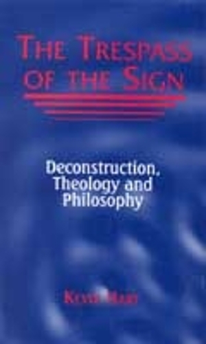 Бумажная книга «The Trespass of the Sign: Deconstruction, Theology, and Philosophy», автор Кевин Харт - фото №1
