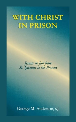 Паперова книга «With Christ in Prison: From St. Ignatius to the Present», автор Джордж М. Андерсон - фото №1