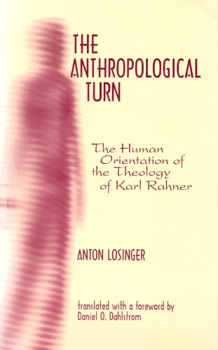 Бумажная книга «The Anthropological Turn: The Human Orientation of Karl Rahner», автор Антон Лозингер - фото №1