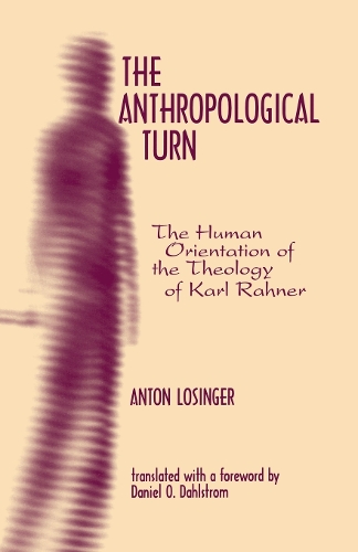 Бумажная книга «The Anthropological Turn: The Human Orientation of Karl Rahner», автор Антон Лозингер - фото №1