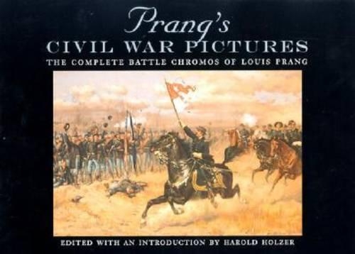 Бумажная книга «Prang's Civil War Pictures: The Complete Battle Chromos of Louis Prang», автор Гарольд Хольцер - фото №1