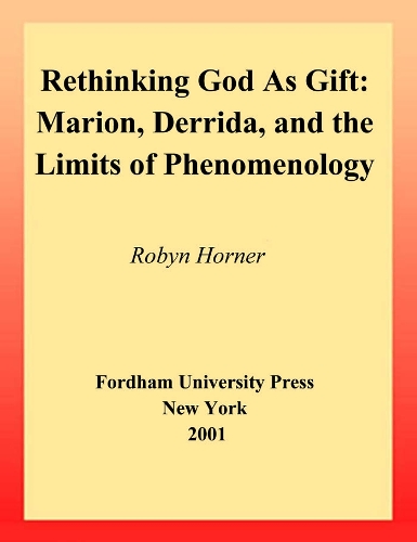 Бумажная книга «Rethinking God as Gift: Marion, Derrida, and the Limits of Phenomenology», автор Робин Хорнер - фото №1