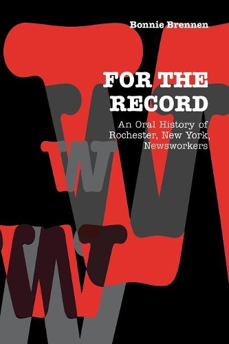 Бумажная книга «For the Record: An Oral History of Rochester, NY, Newsworkers», автор Бонни Бреннен - фото №1