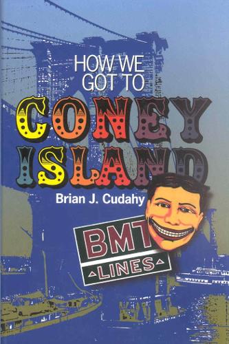 Бумажная книга «How We Got to Coney Island: The Development of Mass Transportation in Brooklyn and Kings County», автор Брайан Дж. Кудахи - фото №1