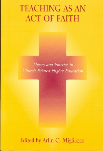 Бумажная книга «Teaching as an Act of Faith: Theory and Practice in Church Related Higher Education», автор Арлин К. Мильяццо - фото №1