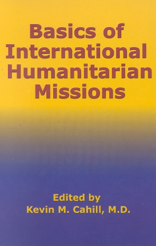 Бумажная книга «Basics of International Humanitarian Missions», автор Кевин М. Кэхилл - фото №1