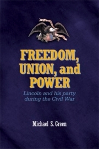 Бумажная книга «Freedom, Union, and Power: Lincoln and His Party in the Civil War», автор Майкл Грин - фото №1