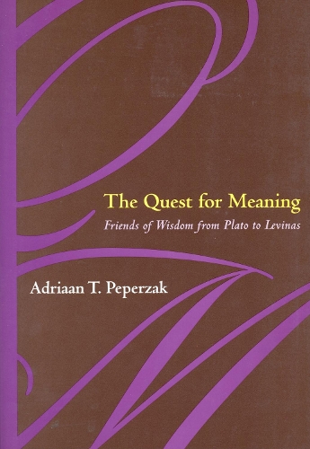Бумажная книга «The Quest For Meaning: Friends of Wisdom from Plato to Levinas», автор Адриаан Теодур Пеперзак - фото №1