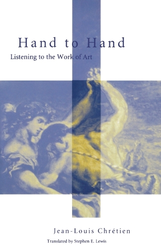 Паперова книга «Hand to Hand: Listening to the Work of Art», автор Жан-Луї Кретьєн - фото №1