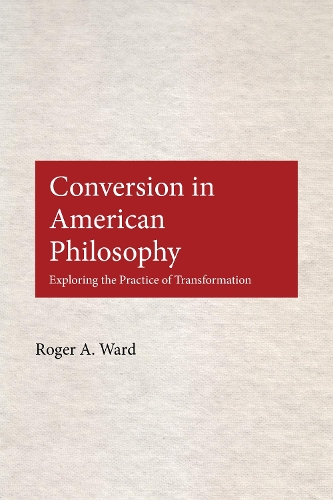 [object Object] «Conversion in American Philosophy: Exploring the Practice of Transformation», автор Роджер А. Уорд - фото №1