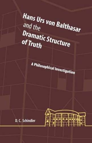 Бумажная книга «Hans Urs von Balthasar and the Dramatic Structure of Truth: A Philosophical Investigation», автор Дэвид К. Шиндлер - фото №1