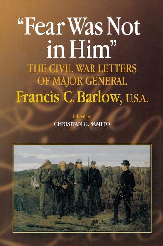 Бумажная книга «Fear Was Not in Him: The Civil War Letters of General Francis C. Barlow, U.S.A», автор Кристиан Г. Самито - фото №1