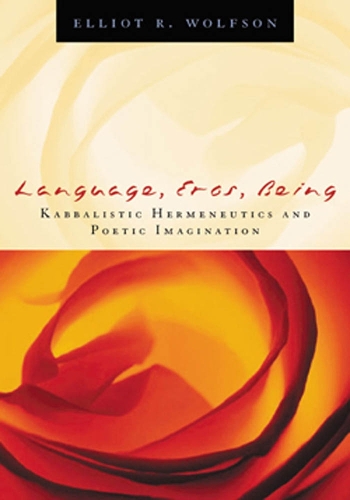 Паперова книга «Language, Eros, Being: Kabbalistic Hermeneutics and Poetic Imagination», автор Еліот Р. Вулфсон - фото №1