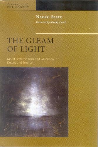 Бумажная книга «The Gleam of Light: Moral Perfectionism and Education in Dewey and Emerson», автор Наоко Сайто - фото №1