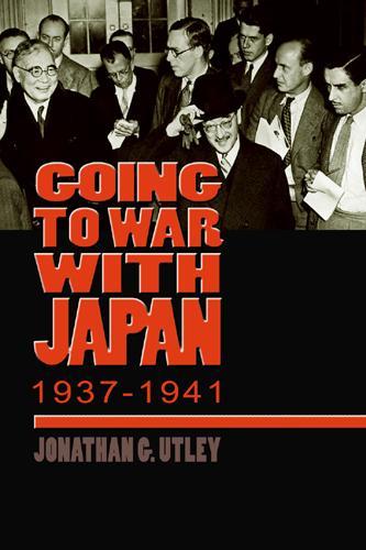 Паперова книга «Going to War with Japan, 1937-1941: With a new introduction», автор Джонатан Г. Атлі - фото №1