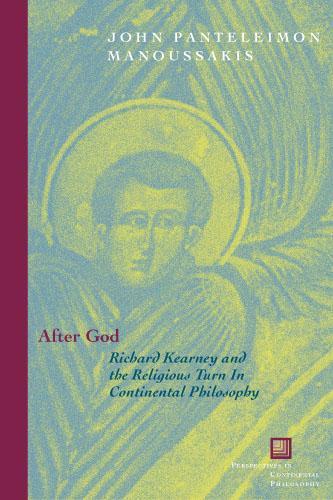 Бумажная книга «After God: Richard Kearney and the Religious Turn in Continental Philosophy», автор Джон Пантелеймон Мануссакис - фото №1