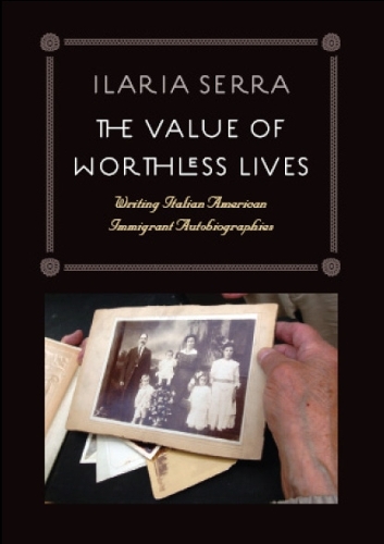 Бумажная книга «The Value of Worthless Lives: Writing Italian American Immigrant Autobiographies», автор Илария Серра - фото №1
