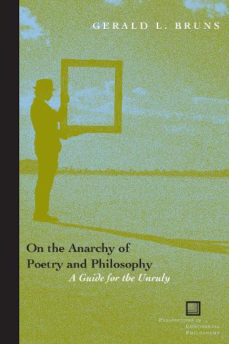 [object Object] «On the Anarchy of Poetry and Philosophy: A Guide for the Unruly», автор Джеральд Л. Брунс - фото №1