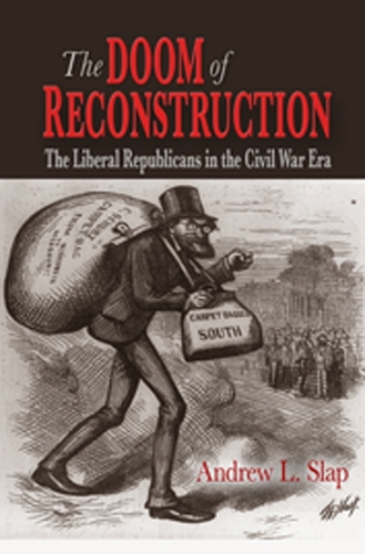 Бумажная книга «The Doom of Reconstruction: The Liberal Republicans in the Civil War Era», автор Ендрю Л. Слеп - фото №1