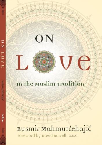 Бумажная книга «On Love: In the Muslim Tradition», автор Русмир Махмутчехаджич - фото №1