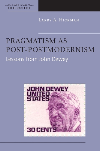 Паперова книга «Pragmatism as Post-Postmodernism: Lessons from John Dewey», автор Ларрі А. Хікман - фото №1