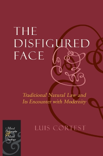 Бумажная книга «The Disfigured Face: Traditional Natural Law and Its Encounter with Modernity», автор Луис Кортест - фото №1