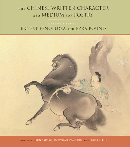 Бумажная книга «The Chinese Written Character as a Medium for Poetry: A Critical Edition», авторов Эрнест Феноллоза, Эзра Паунд, Джонатан Столлинг, Лукас Клейн - фото №1