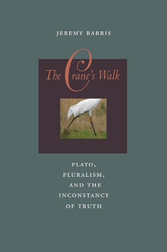 Бумажная книга «The Crane's Walk: Plato, Pluralism, and the Inconstancy of Truth», автор Джереми Баррис - фото №1