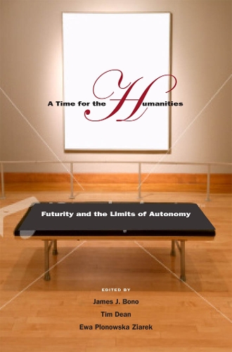Бумажная книга «A Time for the Humanities: Futurity and the Limits of Autonomy», авторов Эва Плоновска Зярек, Тим Дин - фото №1