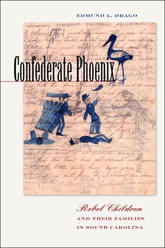 Бумажная книга «Confederate Phoenix: Rebel Children and Their Families in South Carolina», автор Эдмунд Л. Драго - фото №1