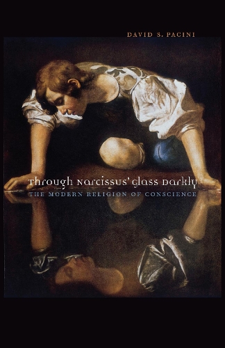 Бумажная книга «Through Narcissus' Glass Darkly: The Modern Religion of Conscience», автор Дэвид С. Пачини - фото №1