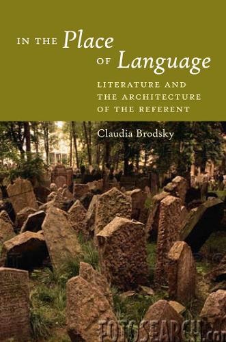 Бумажная книга «In the Place of Language: Literature and the Architecture of the Referent», автор Клаудия Бродский - фото №1