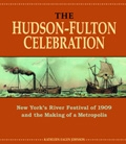 Paper book «The Hudson-Fulton Celebration: New York's River Festival of 1909 and the Making of a Metropolis», author Kathleen Eagen Johnson - фото №1
