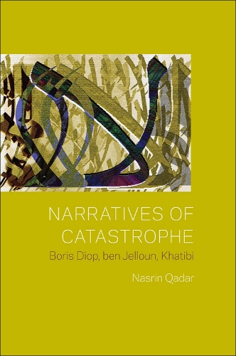Бумажная книга «Narratives of Catastrophe: Boris Diop, ben Jelloun, Khatibi», автор Насрин Кадер - фото №1