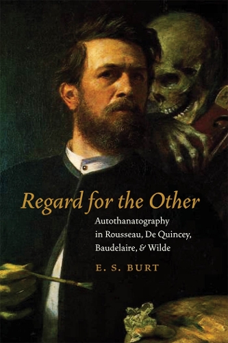 Бумажная книга «Regard for the Other: Autothanatography in Rousseau, De Quincey, Baudelaire, and Wilde», автор Э.С. Берт - фото №1
