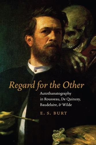 Бумажная книга «Regard for the Other: Autothanatography in Rousseau, De Quincey, Baudelaire, and Wilde», автор Э.С. Берт - фото №1