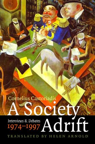 Паперова книга «A Society Adrift: Interviews and Debates, 1974-1997», авторів Корнеліус Касторіадіс, Мірто Гондікас, Паскаль Верне - фото №1