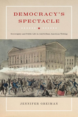 Бумажная книга «Democracy's Spectacle: Sovereignty and Public Life in Antebellum American Writing», автор Дженнифер Грейман - фото №1