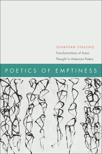 Паперова книга «Poetics of Emptiness: Transformations of Asian Thought in American Poetry», автор Джонатан Сталлінг - фото №1